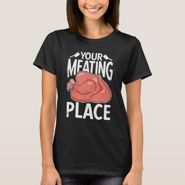 Your Meating Place Butcher Sausage  Butchery Shop T-Shirt (Front)