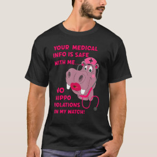 Your Medical Info Is Safe HIPAA HIPPA HIPPO Nurse T-Shirt