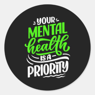 Your Mental Health Is A Priority Awareness Positiv Classic Round Sticker