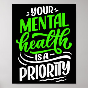 Your Mental Health Is A Priority Awareness Positiv Poster