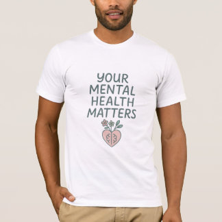 Your Mental Health Matters - Gentle Mental Health  T-Shirt