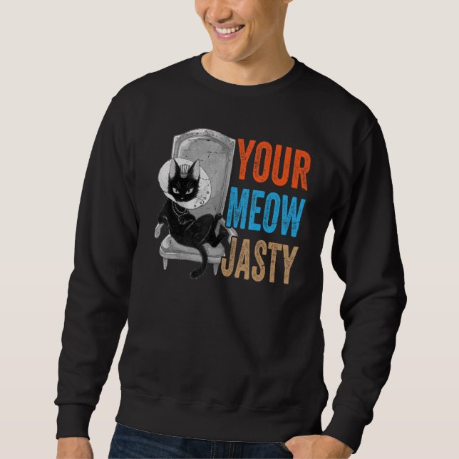 Your Meow Jasty  Cat Jokes Animal Pet Sweatshirt (Front)