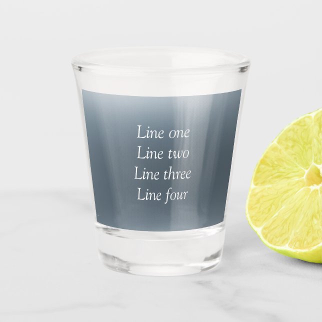 Your message here gray blue metallic background te shot glass (Front)
