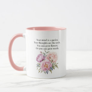 Your Mind is A Garden Inspirational Quote Mug