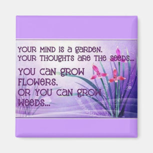 Your mind is a garden magnet