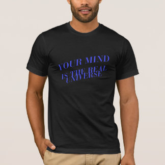 Your Mind is the Real Universe Tee