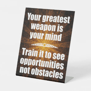 Your Mind Is Your Greatest Weapon Pedestal Sign