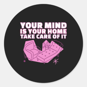 Your Mind Is Your Home - Take Care Of It Sticker
