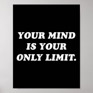 Your Mind Is Your Only Limit Motivational Sitive T Poster