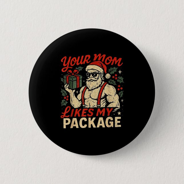 Your Mom Likes My Package Funny Santa Christmas  6 Cm Round Badge (Front)