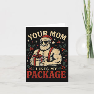 Your Mom Likes My Package Funny Santa Christmas  Card