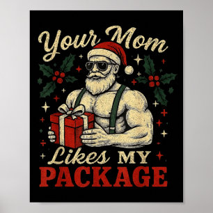 Your Mom Likes My Package Funny Santa Christmas  Poster