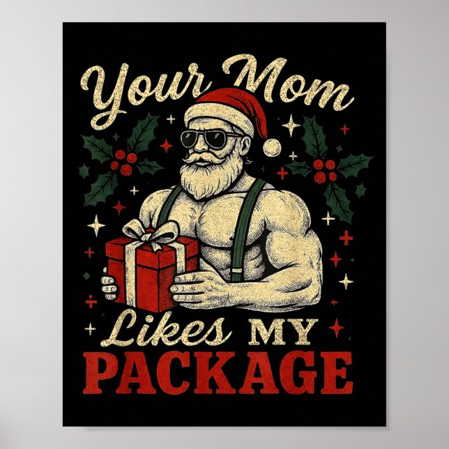 Your Mom Likes My Package Funny Santa Christmas  Poster (Front)