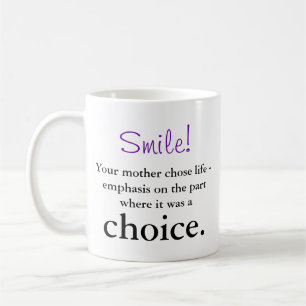 Your mother chose life coffee mug