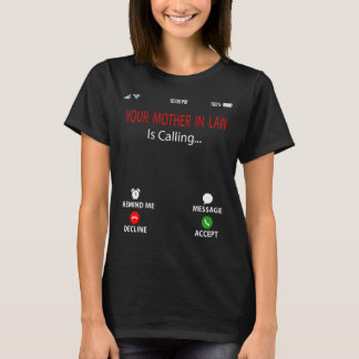 Your Mother In Law Is Calling Sarcastic Mother's T-Shirt