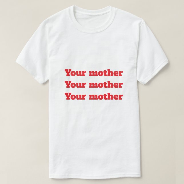 Your mother T-Shirt (Design Front)