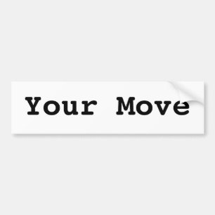Your Move Bumper Sticker