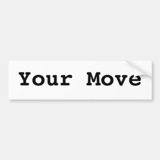 Your Move Bumper Sticker