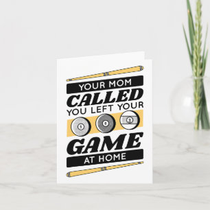 Your Mum Called You Left Your Game At Home Card