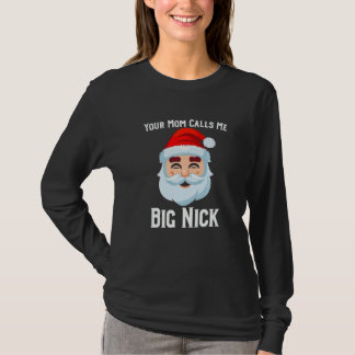 Your Mum Calls Me Big Nick T-Shirt