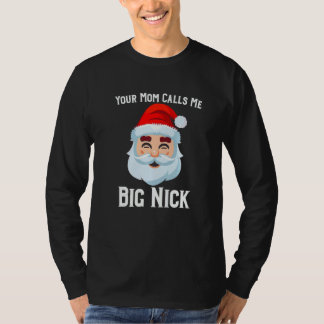Your Mum Calls Me Big Nick T-Shirt