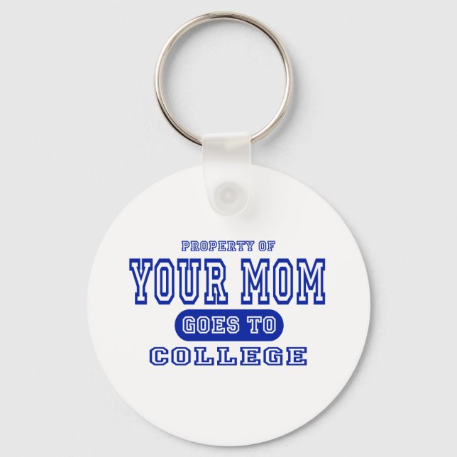 Your Mum Goes to College Key Ring (Front)
