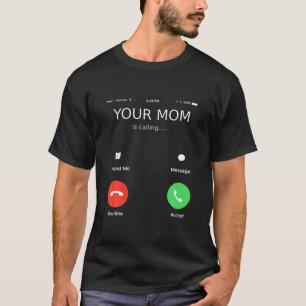 Your Mum Is Calling... Funny Mother Day T-Shirt