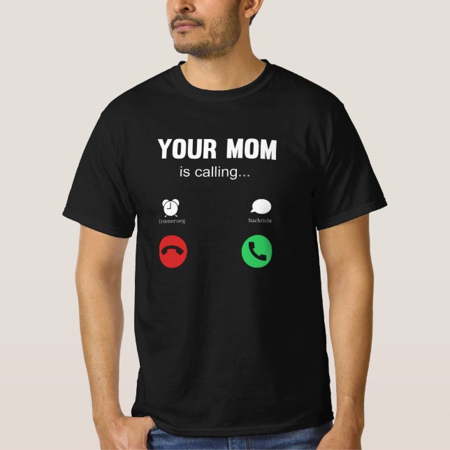 Your Mum Is Calling T-Shirt (Front)
