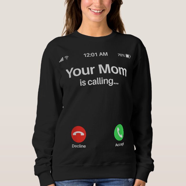 Your Mum Is Calling Your Mum Is Calling Sweatshirt (Front)