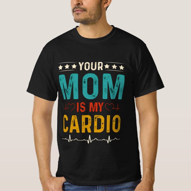 Your mum is my cardio classic T-Shirt (Front)