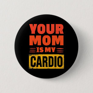 Your Mum Is My Cardio Funny Christmas Father's Day 6 Cm Round Badge