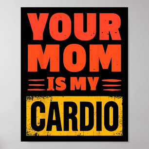 Your Mum Is My Cardio Funny Christmas Father's Day Poster