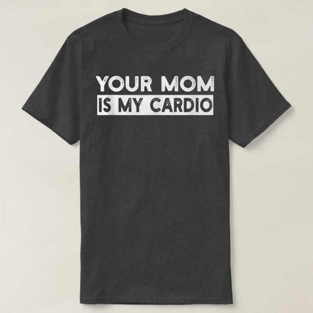 Your Mum Is My Cardio Gym, Muscular, Working Out,  T-Shirt (Design Front)