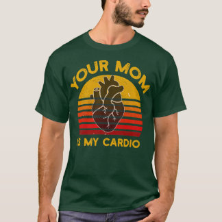 Your Mum Is My Cardio Gym, Muscular, Working Out, T-Shirt