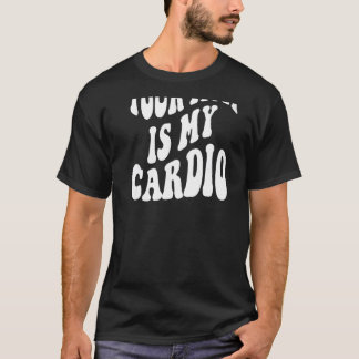 Your mum is my cardio on back   T-Shirt