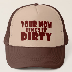Your Mum Likes It Dirty Trucker Hat