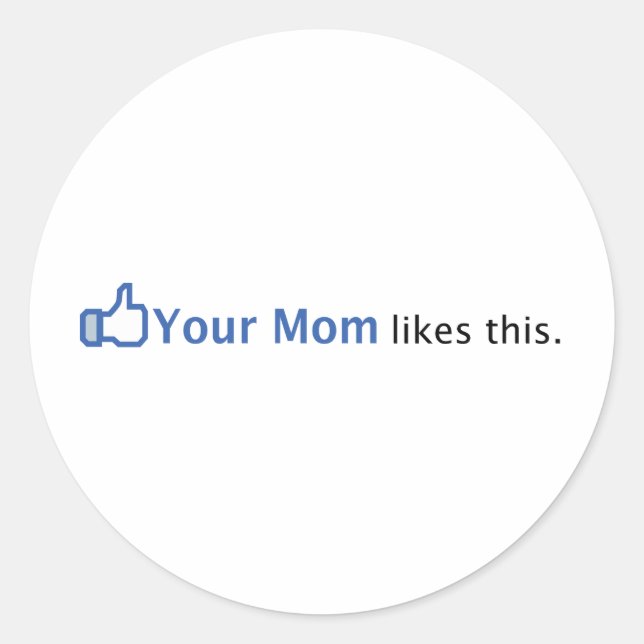 Your Mum Likes This Classic Round Sticker (Front)