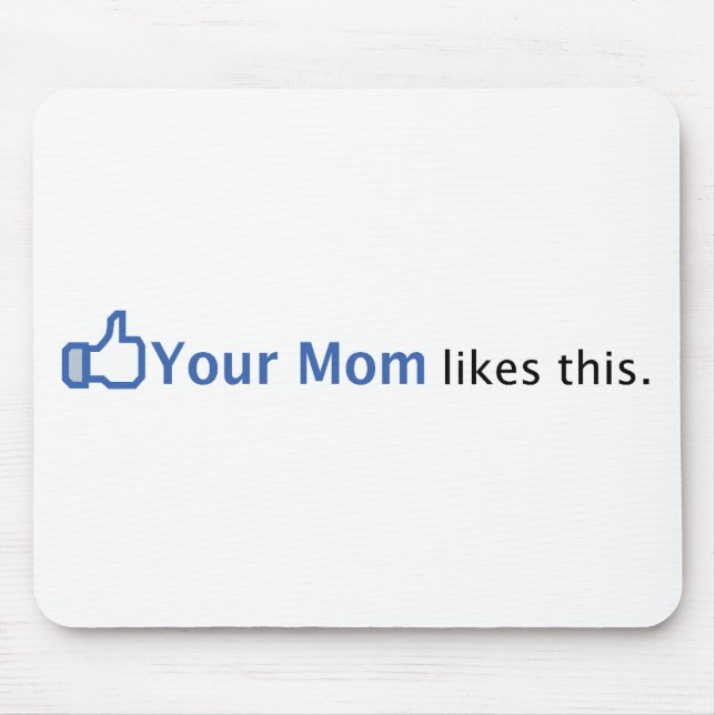 Your Mum Likes This Mouse Pad (Front)