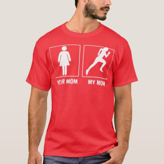 Your Mum My MOM T-Shirt