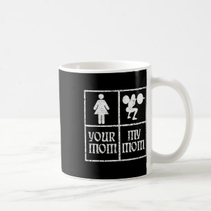 Your Mum My Mum Bodybuilding Bodybuilder Weightlif Coffee Mug