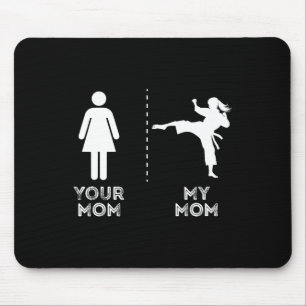 Your Mum My Mum Funny Karate Martial Art Mother Mo Mouse Pad