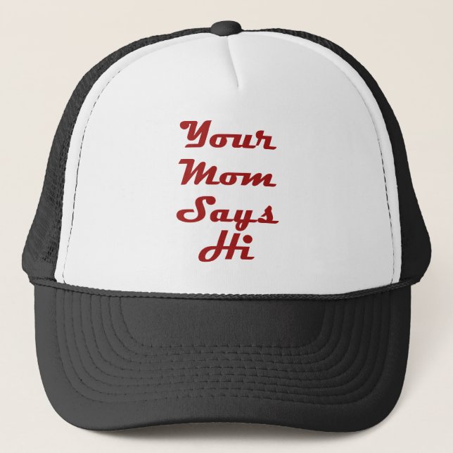 Your Mum Says Hi Trucker Hat (Front)