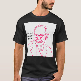 Your mum Sigmund Freud T-Shirt