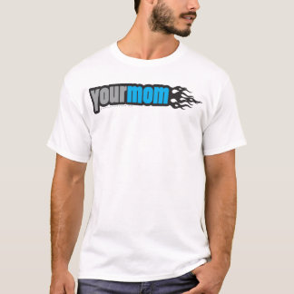 Your Mum T-Shirt