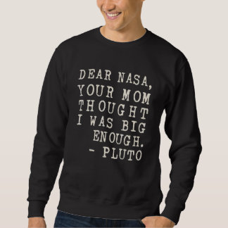 Your Mum Thought I Was Big Enough Pluto Sweatshirt