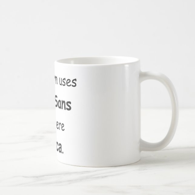 Your Mum uses Comic Sans Coffee Mug (Right)
