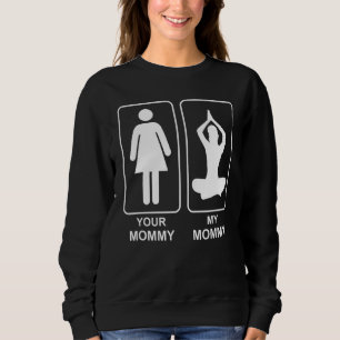 Your Mummy My Mummy Proud Yoga Mum Life Mothers Da Sweatshirt