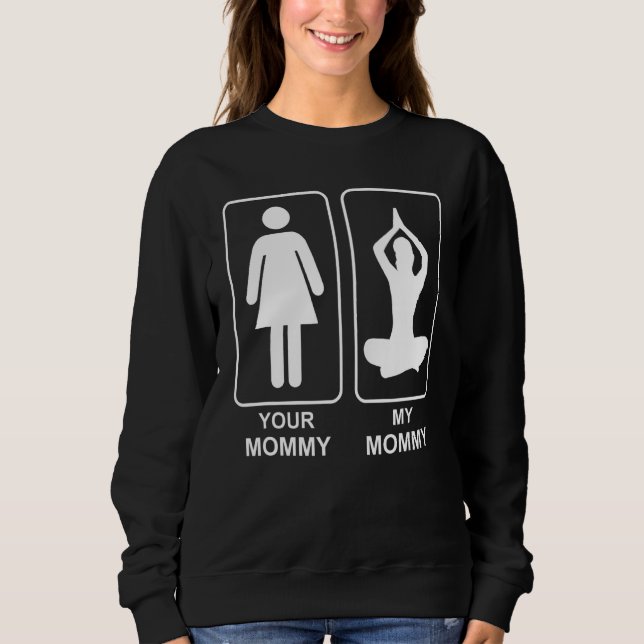 Your Mummy My Mummy Proud Yoga Mum Life Mothers Da Sweatshirt (Front)