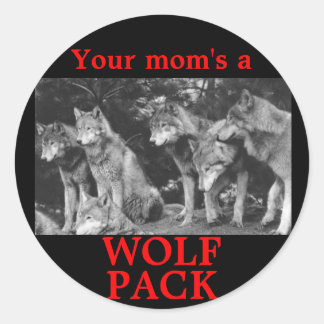 Your mum's a WOLF PACK Classic Round Sticker