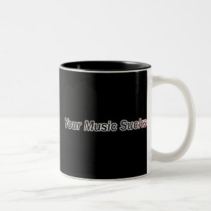 Your Music Sucks Two-Tone Coffee Mug